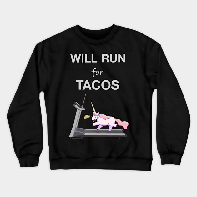 Will Run For Tacos Crewneck Sweatshirt by rachelleybell